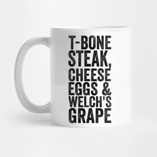 T-Bone Steak, Cheese Eggs & Welch's Grape - Text Style Black Font Mug